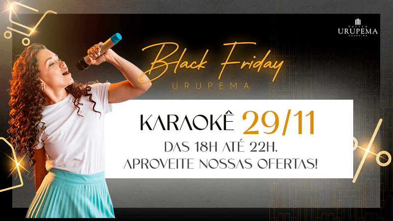 Ilustração do evento: Patteo Urupema Shopping tem Black Friday com descontos de até 70% e Karaokê nesta sexta-feira